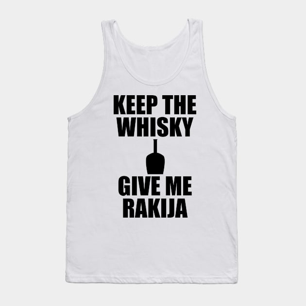 Keep the whisky, give me rakija Tank Top by Slavstuff